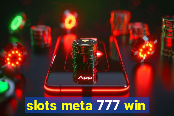 slots meta 777 win